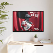 Load image into Gallery viewer, R&amp;RH Inspirational Framed Canvas Art - &quot;Won&#39;t He Do It?&quot;
