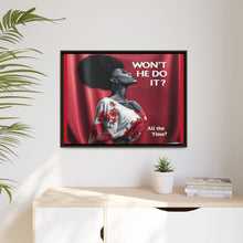 Load image into Gallery viewer, R&amp;RH Inspirational Framed Canvas Art - &quot;Won&#39;t He Do It?&quot;
