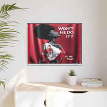 Load image into Gallery viewer, R&amp;RH Inspirational Framed Canvas Art - &quot;Won&#39;t He Do It?&quot;
