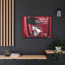 Load image into Gallery viewer, R&amp;RH Inspirational Framed Canvas Art - &quot;Won&#39;t He Do It?&quot;
