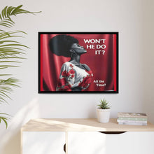 Load image into Gallery viewer, R&amp;RH Inspirational Framed Canvas Art - &quot;Won&#39;t He Do It?&quot;
