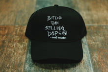 Load image into Gallery viewer, Better Than Selling Dope - Real Estate (Trucker Hat - BLACK)
